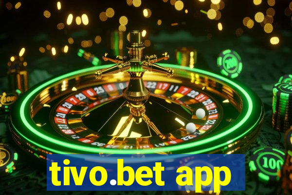 tivo.bet app